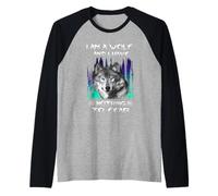 I Am A Wolf And I Have Noting To Fear Funny Wolves Lovers Maglia con Maniche Raglan