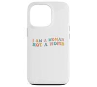 I Am A Woman Not A Womb Womens Diritti Scelta Corpo Sanità Custodia per iPhone 13 Pro