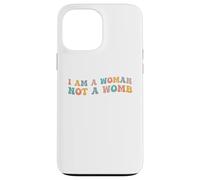 I Am A Woman Not A Womb Womens Diritti Scelta Corpo Sanità Custodia per iPhone 13 Pro Max