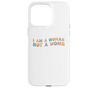 I Am A Woman Not A Womb Womens Diritti Scelta Corpo Sanità Custodia per iPhone 15 Pro Max