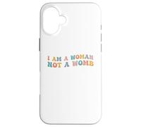 I Am A Woman Not A Womb Womens Diritti Scelta Corpo Sanità Custodia per iPhone 16 Plus
