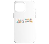 I Am A Woman Not A Womb Womens Diritti Scelta Corpo Sanità Custodia per iPhone 16 Pro Max