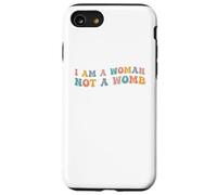 I Am A Woman Not A Womb Womens Diritti Scelta Corpo Sanità Custodia per iPhone SE (2020) / 7 / 8