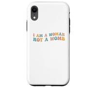 I Am A Woman Not A Womb Womens Diritti Scelta Corpo Sanità Custodia per iPhone XR