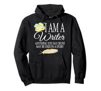 I Am A Writer Anything You Say Funny Author Writer Citazione Felpa con Cappuccio