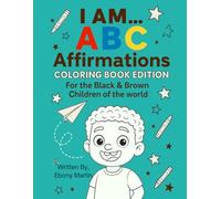 I Am... ABC Affirmations: For the Black & Brown children of the world.: Coloring Book