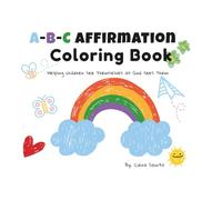 I Am ABCs Affirmation Children's Coloring Book: Faith-based affirmations to inspire kids from A-Z