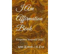 I Am Affirmation Book: Empower Yourself Daily