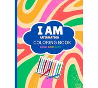 I AM Affirmation Coloring Book: 50 Bold and Easy Designs for Kids, Teens & Adults Relaxing self love coloring book