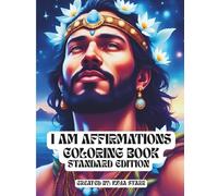 I AM Affirmation Coloring Book STANDARD EDITION: 50 I AM Affirmations | Empowering Affirmations & Illustrations | Stress Relieving & Therapeutic | Adult & Teen | 8.5 x 11 inches |