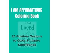 I Am Affirmations Coloring Book: 25 Positive Designs to Color & Inspire Confidence
