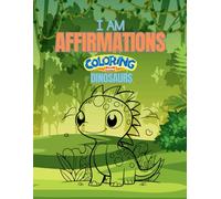 I AM Affirmations Coloring Book: Dinosaurs