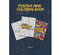 I Am Affirmations: Positive Mind Coloring Book: 50 Mindfulness Coloring Pages for Adults with Positive Quotes for Stress Relief, Self-Worth, and Abundance | Volume 1