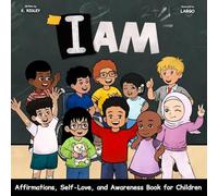 I Am: Affirmations, Self-Love, and Awareness Book for Children