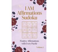 I AM Affirmations Sudoku Puzzle Book: Sudoku Puzzles for Pure Confidence and Positive Thinking | Calm Your Mind, Relax, and Focus | Sudoku Puzzle Book ... Pages | 50+ Puzzles with Solutions Inside.
