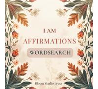 I Am Affirmations Word Search: A Mindful Puzzle Book with Coloring Pages and Journaling Prompts for Stress Relief and Positivity