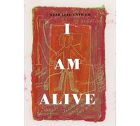 I AM ALIVE : Creating resilience and healing trauma through art /anglais