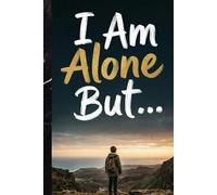 I Am Alone, But… A Beautiful Children’s Story About Courage, Loneliness, and Finding Strength Through Balance