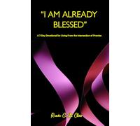 I AM ALREADY BLESSED: A 7-Day Devotional for Living from the Intersection of Promise