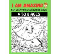 I Am Amazing 3: Sea Creatures Positive Affirmations Colouring Book for Kids Ages 4-8