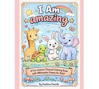 I Am Amazing: A Children’s Coloring Book with Positive Affirmations Poem to Inspire Confidence, Kindness and Self-Love