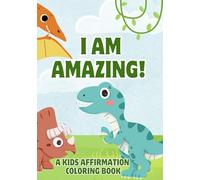 I Am Amazing!: A Kids' Affirmation Coloring Book