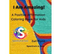I Am Amazing! A Positive Affirmation Coloring Book for Kids