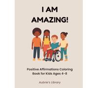 I am Amazing!: A Positive Affirmations Coloring Book for Black & Brown Kids Ages 4-8