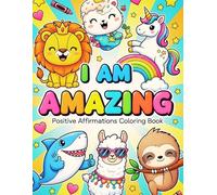 I Am Amazing: Positive Affirmations Coloring Book for Kids: Cute Chibi Animals & Inspiring Quotes to Build Confidence, Self-Esteem, and Mindfulness for Boys & Girls Ages 4-8