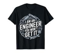 I Am An Engineer You Won't Get It Sarcasmo Nerd - Maglietta