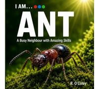 I AM... ANT: A busy Neighbour with Amazing Skills