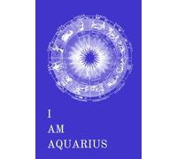 I Am Aquarius: A zodiac journal designed for personal reflection or as a thoughtful gift for family and friends.