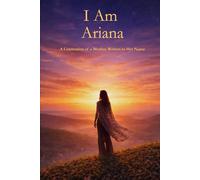 I Am Ariana: A Celebration of a Mother Written in Her Name