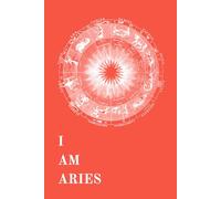 I Am Aries: A zodiac journal designed for personal reflection or as a thoughtful gift for family and friends.