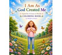 I Am As God Created Me: Inspired by A Course in Miracles Coloring Book