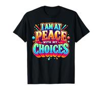 I Am at Peace with My Choices - Design 3D colorato Maglietta