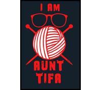 I Am Aunt Tifa Notebook: 6x9” Lined Journal - A Place for Thoughts, Plans & Creative Ideas 110 Pages