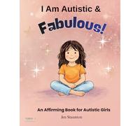 I Am Autistic and Fabulous: An Affirming Book For Autistic Girls