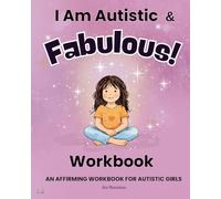 I Am Autistic and Fabulous: Workbook: An Affirming Workbook for Autistic Girls