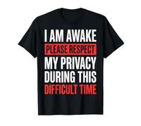 I Am Awake Please Respect My Privacy During This Time Maglietta