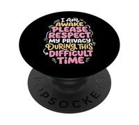 I Am Awake Please Respect My Privacy During This Time PopSockets PopGrip Adesivo