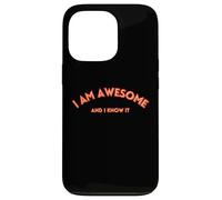 I AM AWESOME AND I KNOW IT divertente, testo motivazionale Custodia per iPhone 13 Pro