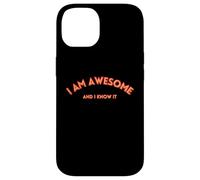 I AM AWESOME AND I KNOW IT divertente, testo motivazionale Custodia per iPhone 14