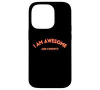 I AM AWESOME AND I KNOW IT divertente, testo motivazionale Custodia per iPhone 14 Pro