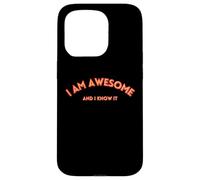 I AM AWESOME AND I KNOW IT divertente, testo motivazionale Custodia per iPhone 15 Pro