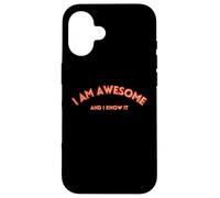I AM AWESOME AND I KNOW IT divertente, testo motivazionale Custodia per iPhone 16