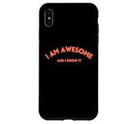 I AM AWESOME AND I KNOW IT divertente, testo motivazionale Custodia per iPhone XS Max