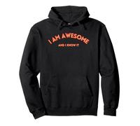 I AM Awesome And I Know IT Divertente, Testo Motivazionale Felpa con Cappuccio