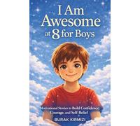 I Am Awesome at 8 for Boys: Motivational Stories to Build Confidence, Courage, and Self-Belief