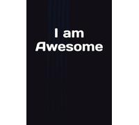 I am Awesome: Das einzige Tagebuch das Du jemals brauchen wirst